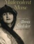 Malevolent Muse: The Life of Alma Mahler