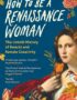 How to be a Renaissance woman