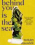 Behind you is the sea