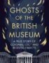 Ghosts of the British Museum
