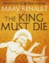 The King Must Die: A Virago Modern Classic