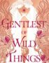 Gentlest of wild things