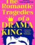 The romantic tragedies of a drama king