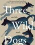 Three wild dogs (and the truth)
