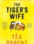 The Tiger's Wife: Winner of the Orange Prize for Fiction and New York Times best