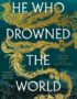 He who drowned the world