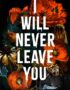 I will never leave you
