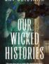 Our wicked histories