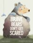 Brave bears don't get scared