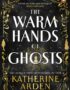 The warm hands of ghosts