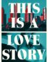 This is a love story