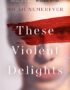 These violent delights