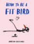 How to be a fit bird