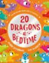 Twenty dragons at bedtime