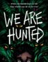 We are hunted