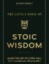 The little book of stoic wisdom