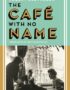 The caf? with no name
