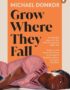 Grow where they fall