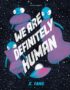 We are definitely human