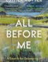 All before me