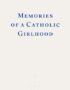 Memories of a Catholic girlhood