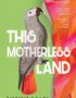 This motherless land