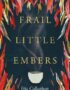 Frail little embers