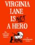 Virginia Lane is not a hero