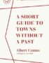 A short guide to towns without a past