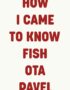 How I came to know fish