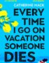 Every time I go on vacation, someone dies