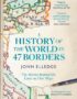 A history of the world in 47 borders