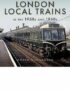 London local trains in the 1950s and 1960s