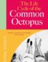 The life cycle of the common octopus
