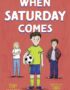 When Saturday comes