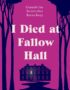 I died at Fallow Hall