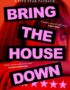 Bring the House Down