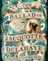 The Ballad of Jacquotte Delahaye