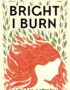 Bright I Burn