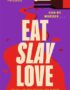 Eat Slay Love