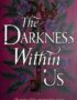 The Darkness Within Us