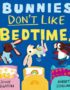 Bunnies Don't Like Bedtime!