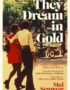 They Dream in Gold