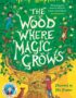The Wood Where Magic Grows