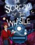 The Scream of the Whistle