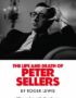 The Life and Death of Peter Sellers