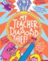 My Teacher Is a Diamond Thief!
