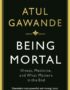 Being Mortal: Illness, Medicine and What Matters in the End