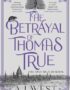 The Betrayal of Thomas True
