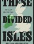 These Divided Isles
